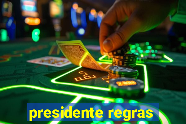 presidente regras